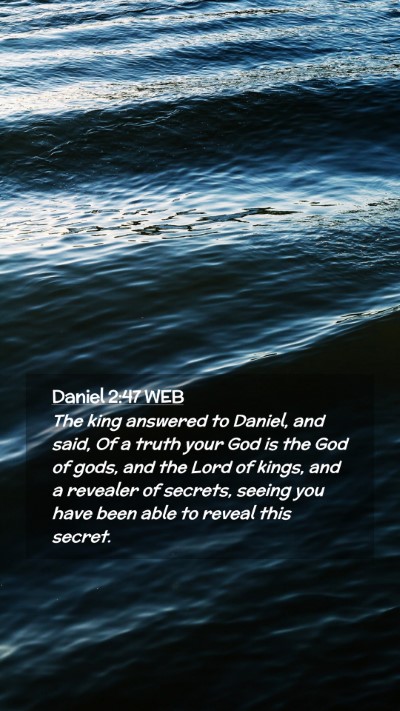 Picture 02 - Daniel 2:47 WEB Mobile Phone Wallpaper - The king answered to Daniel, and said, Of a truth - Mobile Bible Verse Wallpaper