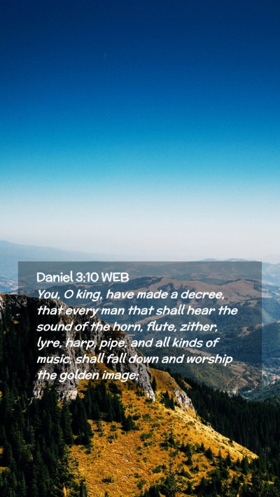 Picture 02 - Daniel 3:10 WEB Mobile Phone Wallpaper - You, O king, have made a decree, that every man - Mobile Bible Verse Wallpaper