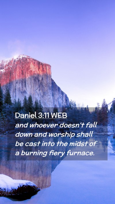 Picture 02 - Daniel 3:11 WEB Mobile Phone Wallpaper - and whoever doesn't fall down and worship shall - Mobile Bible Verse Wallpaper