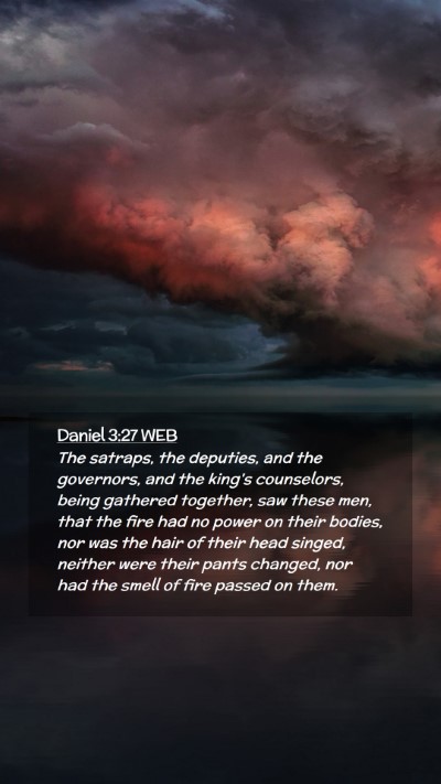 Picture 02 - Daniel 3:27 WEB Mobile Phone Wallpaper - The satraps, the deputies, and the governors, and - Mobile Bible Verse Wallpaper