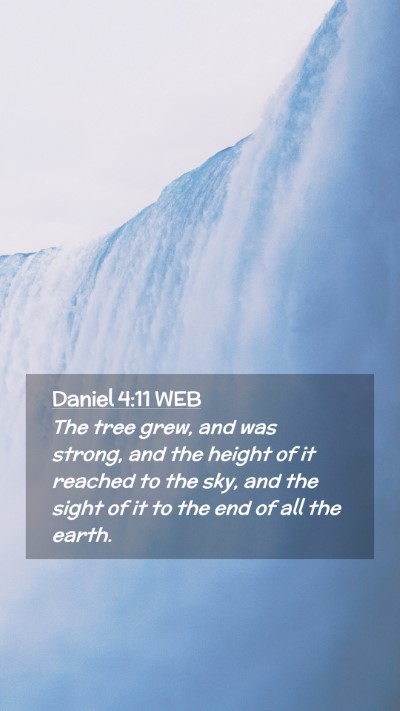 Picture 02 - Daniel 4:11 WEB Mobile Phone Wallpaper - The tree grew, and was strong, and the height of - Mobile Bible Verse Wallpaper