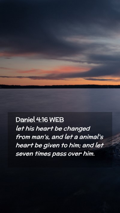 Picture 02 - Daniel 4:16 WEB Mobile Phone Wallpaper - let his heart be changed from man's, and let a - Mobile Bible Verse Wallpaper