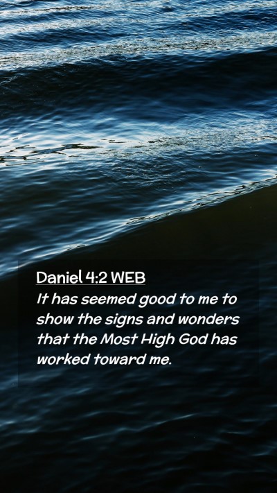 Picture 02 - Daniel 4:2 WEB Mobile Phone Wallpaper - It has seemed good to me to show the signs and - Mobile Bible Verse Wallpaper