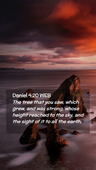 Picture 02 - Daniel 4:20 WEB Mobile Phone Wallpaper - The tree that you saw, which grew, and was - Mobile Bible Verse Wallpaper