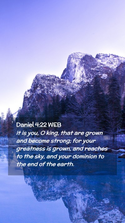 Picture 02 - Daniel 4:22 WEB Mobile Phone Wallpaper - it is you, O king, that are grown and become - Mobile Bible Verse Wallpaper