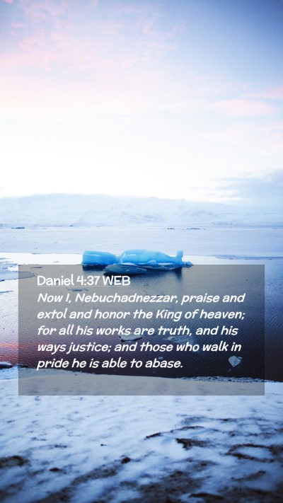 Picture 02 - Daniel 4:37 WEB Mobile Phone Wallpaper - Now I, Nebuchadnezzar, praise and extol and honor - Mobile Bible Verse Wallpaper