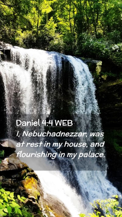 Picture 02 - Daniel 4:4 WEB Mobile Phone Wallpaper - I, Nebuchadnezzar, was at rest in my house, and - Mobile Bible Verse Wallpaper