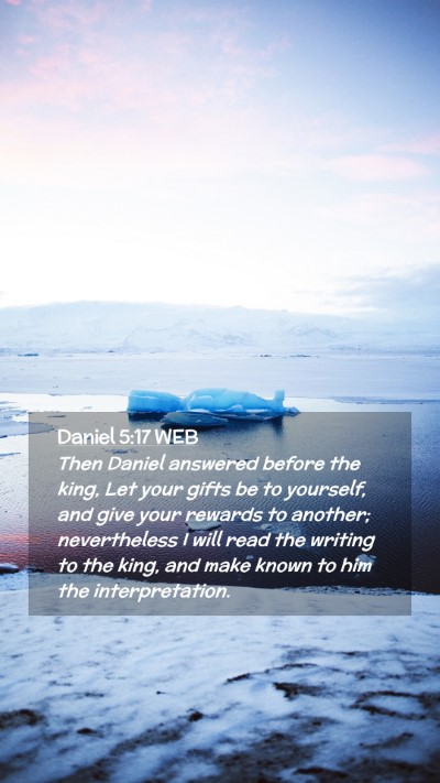 Picture 02 - Daniel 5:17 WEB Mobile Phone Wallpaper - Then Daniel answered before the king, Let your - Mobile Bible Verse Wallpaper