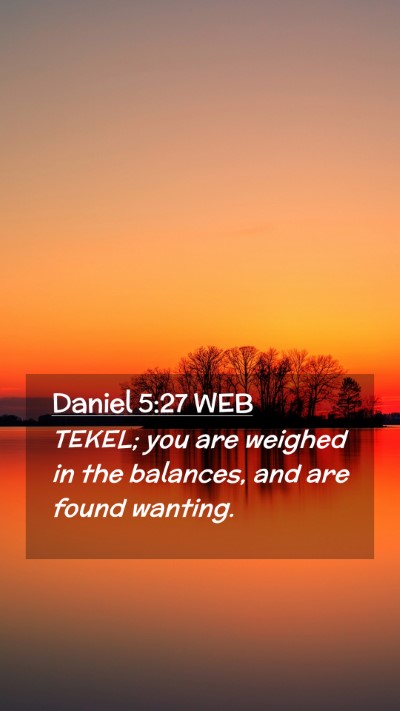 Picture 02 - Daniel 5:27 WEB Mobile Phone Wallpaper - TEKEL; you are weighed in the balances, and are - Mobile Bible Verse Wallpaper