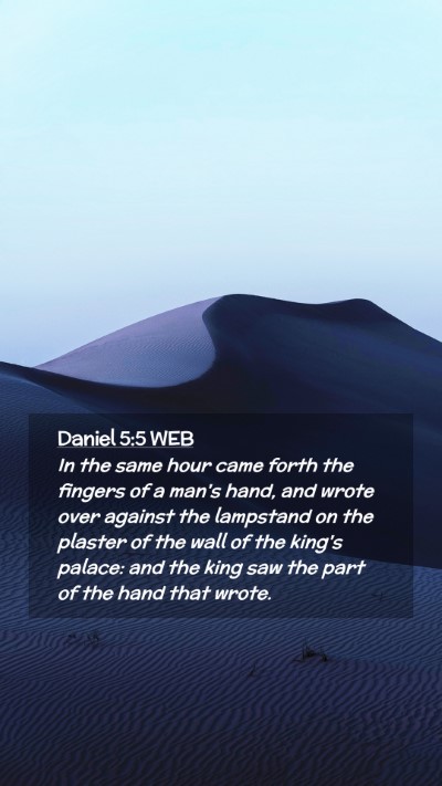 Picture 02 - Daniel 5:5 WEB Mobile Phone Wallpaper - In the same hour came forth the fingers of a - Mobile Bible Verse Wallpaper