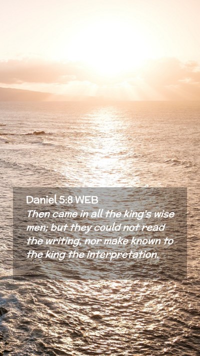 Picture 02 - Daniel 5:8 WEB Mobile Phone Wallpaper - Then came in all the king's wise men; but they - Mobile Bible Verse Wallpaper