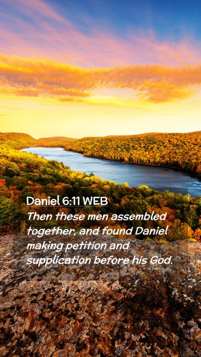 Picture 02 - Daniel 6:11 WEB Mobile Phone Wallpaper - Then these men assembled together, and found - Mobile Bible Verse Wallpaper