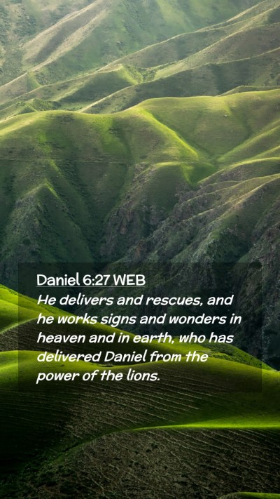 Picture 02 - Daniel 6:27 WEB Mobile Phone Wallpaper - He delivers and rescues, and he works signs and - Mobile Bible Verse Wallpaper