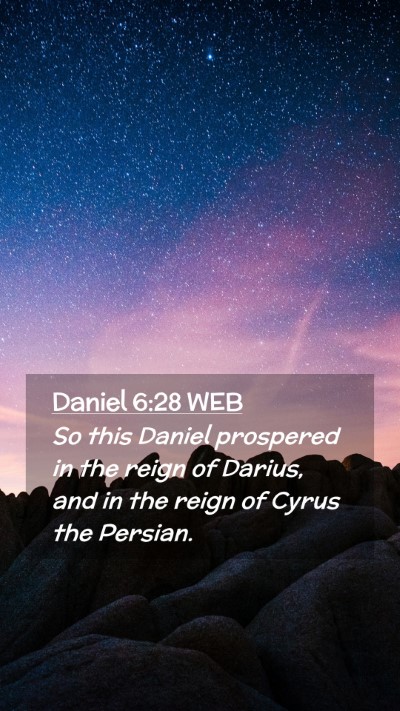 Picture 02 - Daniel 6:28 WEB Mobile Phone Wallpaper - So this Daniel prospered in the reign of Darius, - Mobile Bible Verse Wallpaper