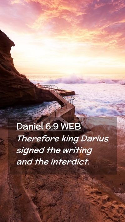 Picture 02 - Daniel 6:9 WEB Mobile Phone Wallpaper - Therefore king Darius signed the writing and the - Mobile Bible Verse Wallpaper