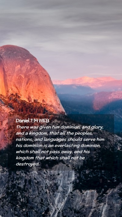 Picture 02 - Daniel 7:14 WEB Mobile Phone Wallpaper - There was given him dominion, and glory, and a - Mobile Bible Verse Wallpaper
