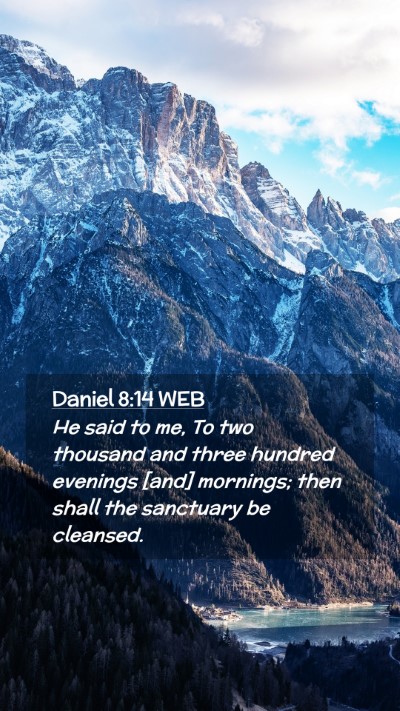 Picture 02 - Daniel 8:14 WEB Mobile Phone Wallpaper - He said to me, To two thousand and three hundred - Mobile Bible Verse Wallpaper