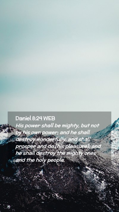 Picture 02 - Daniel 8:24 WEB Mobile Phone Wallpaper - His power shall be mighty, but not by his own - Mobile Bible Verse Wallpaper