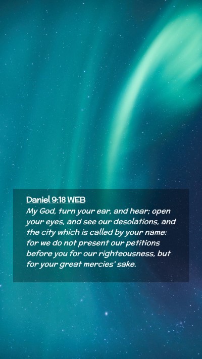 Picture 02 - Daniel 9:18 WEB Mobile Phone Wallpaper - My God, turn your ear, and hear; open your eyes, - Mobile Bible Verse Wallpaper