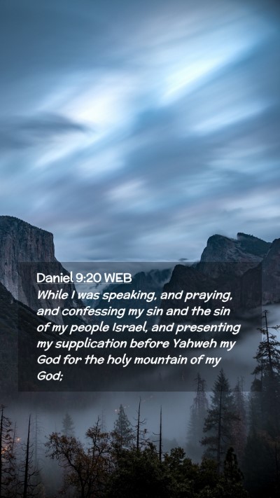 Picture 02 - Daniel 9:20 WEB Mobile Phone Wallpaper - While I was speaking, and praying, and confessing - Mobile Bible Verse Wallpaper