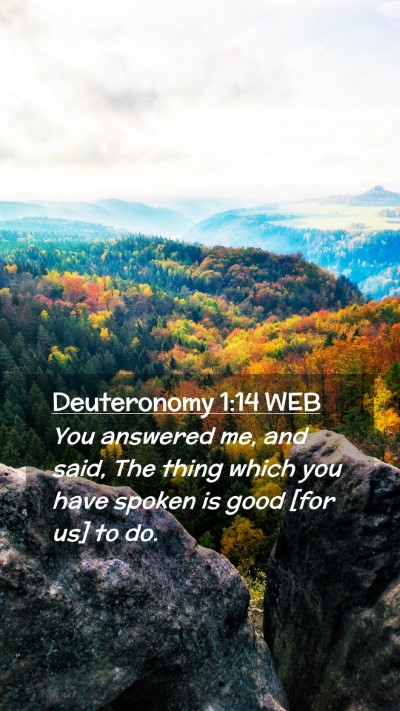 Picture 02 - Deuteronomy 1:14 WEB Mobile Phone Wallpaper - You answered me, and said, The thing which you - Mobile Bible Verse Wallpaper