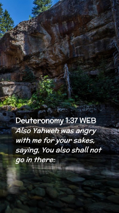 Picture 02 - Deuteronomy 1:37 WEB Mobile Phone Wallpaper - Also Yahweh was angry with me for your sakes, - Mobile Bible Verse Wallpaper