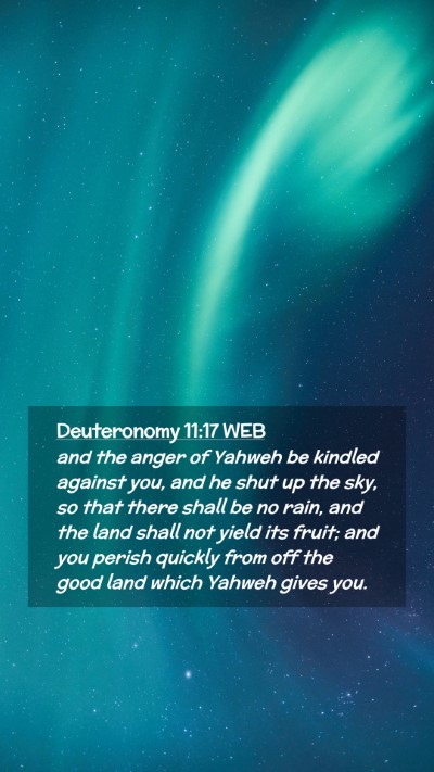 Picture 02 - Deuteronomy 11:17 WEB Mobile Phone Wallpaper - and the anger of Yahweh be kindled against you, - Mobile Bible Verse Wallpaper