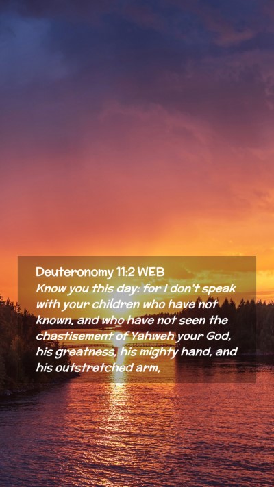 Picture 02 - Deuteronomy 11:2 WEB Mobile Phone Wallpaper - Know you this day: for I don't speak with your - Mobile Bible Verse Wallpaper