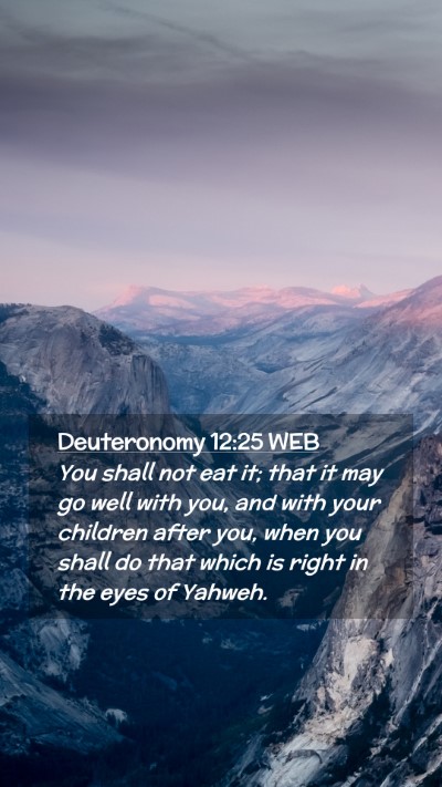 Picture 02 - Deuteronomy 12:25 WEB Mobile Phone Wallpaper - You shall not eat it; that it may go well with - Mobile Bible Verse Wallpaper