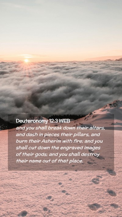 Picture 02 - Deuteronomy 12:3 WEB Mobile Phone Wallpaper - and you shall break down their altars, and dash - Mobile Bible Verse Wallpaper