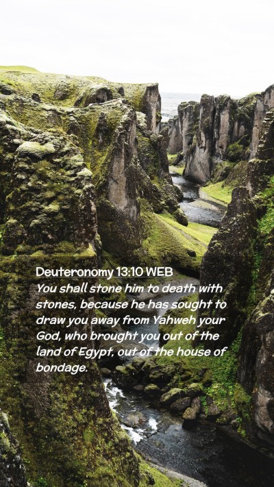 Picture 02 - Deuteronomy 13:10 WEB Mobile Phone Wallpaper - You shall stone him to death with stones, because - Mobile Bible Verse Wallpaper