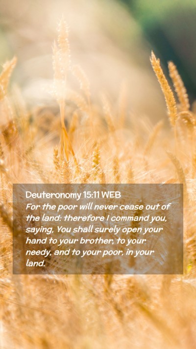 Picture 02 - Deuteronomy 15:11 WEB Mobile Phone Wallpaper - For the poor will never cease out of the land: - Mobile Bible Verse Wallpaper