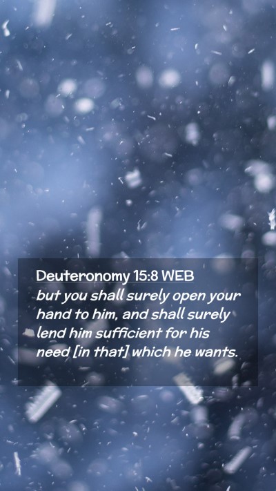 Picture 02 - Deuteronomy 15:8 WEB Mobile Phone Wallpaper - but you shall surely open your hand to him, and - Mobile Bible Verse Wallpaper
