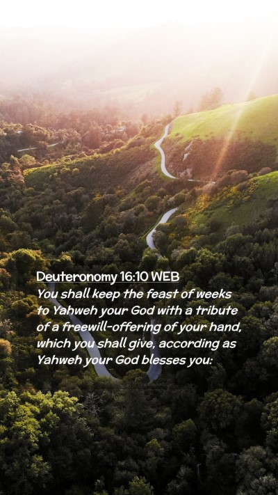 Picture 02 - Deuteronomy 16:10 WEB Mobile Phone Wallpaper - You shall keep the feast of weeks to Yahweh your - Mobile Bible Verse Wallpaper