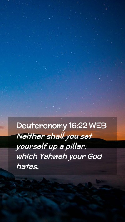 Picture 02 - Deuteronomy 16:22 WEB Mobile Phone Wallpaper - Neither shall you set yourself up a pillar; which - Mobile Bible Verse Wallpaper