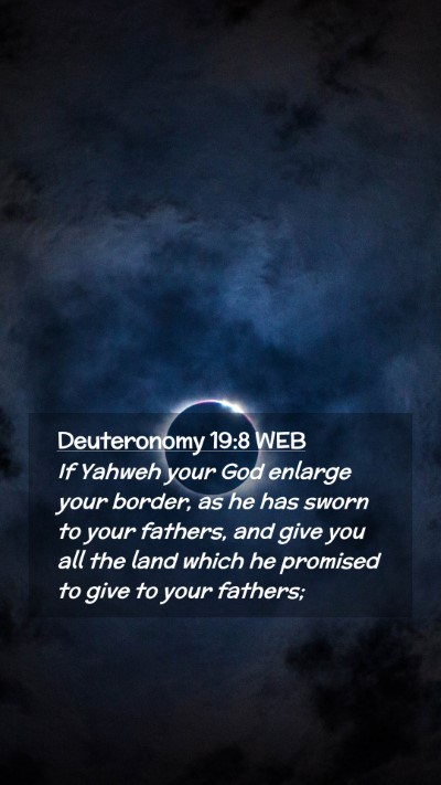 Picture 02 - Deuteronomy 19:8 WEB Mobile Phone Wallpaper - If Yahweh your God enlarge your border, as he has - Mobile Bible Verse Wallpaper