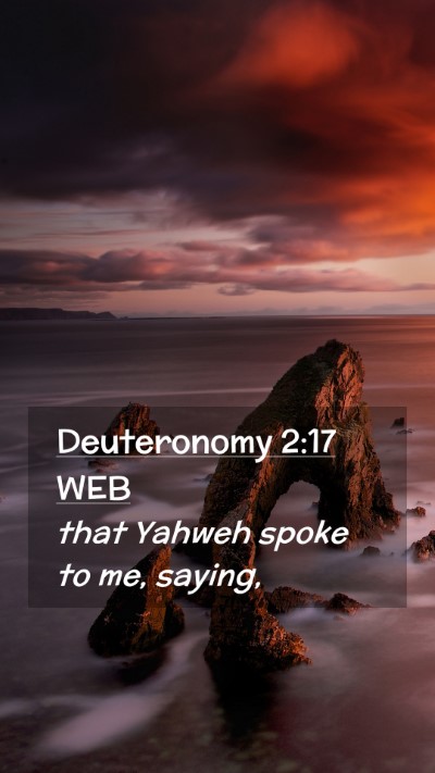 Picture 02 - Deuteronomy 2:17 WEB Mobile Phone Wallpaper - that Yahweh spoke to me, - Mobile Bible Verse Wallpaper