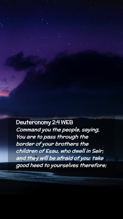 Picture 02 - Deuteronomy 2:4 WEB Mobile Phone Wallpaper - Command you the people, saying, You are to pass - Mobile Bible Verse Wallpaper