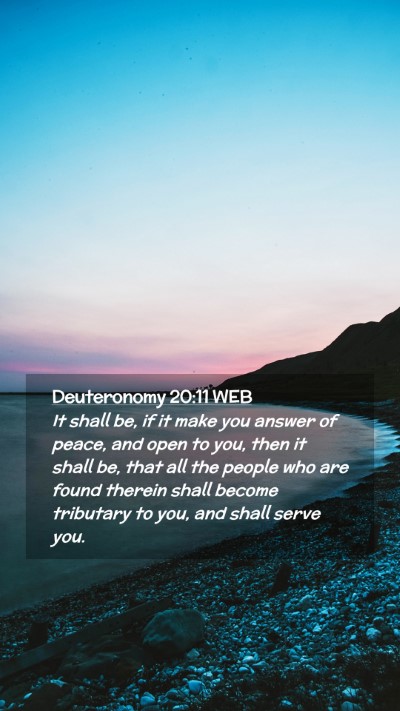 Picture 02 - Deuteronomy 20:11 WEB Mobile Phone Wallpaper - It shall be, if it make you answer of peace, and - Mobile Bible Verse Wallpaper