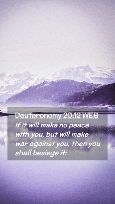 Picture 02 - Deuteronomy 20:12 WEB Mobile Phone Wallpaper - If it will make no peace with you, but will make - Mobile Bible Verse Wallpaper