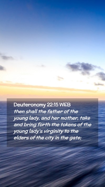 Picture 02 - Deuteronomy 22:15 WEB Mobile Phone Wallpaper - then shall the father of the young lady, and her - Mobile Bible Verse Wallpaper