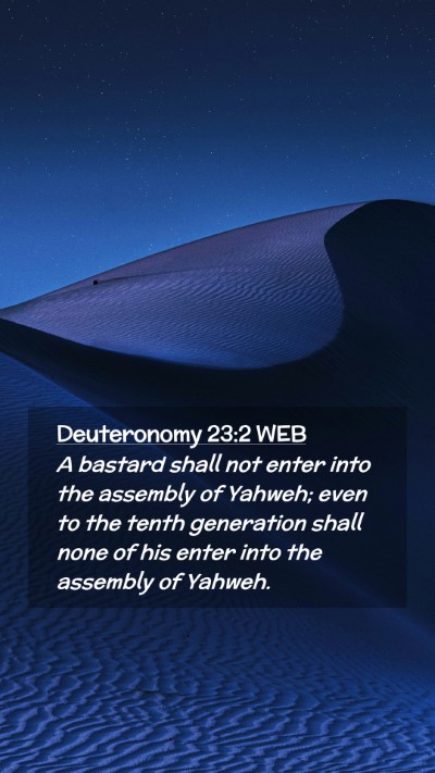 Picture 02 - Deuteronomy 23:2 WEB Mobile Phone Wallpaper - A bastard shall not enter into the assembly of - Mobile Bible Verse Wallpaper