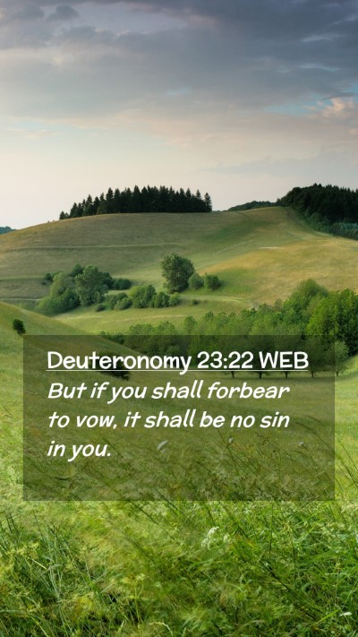 Picture 02 - Deuteronomy 23:22 WEB Mobile Phone Wallpaper - But if you shall forbear to vow, it shall be no - Mobile Bible Verse Wallpaper