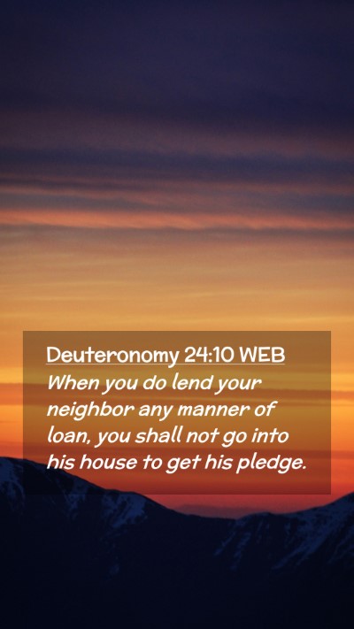 Picture 02 - Deuteronomy 24:10 WEB Mobile Phone Wallpaper - When you do lend your neighbor any manner of - Mobile Bible Verse Wallpaper