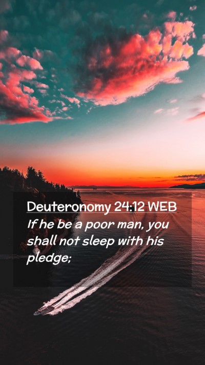 Picture 02 - Deuteronomy 24:12 WEB Mobile Phone Wallpaper - If he be a poor man, you shall not sleep with his - Mobile Bible Verse Wallpaper