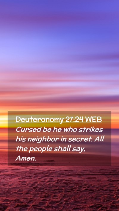 Picture 02 - Deuteronomy 27:24 WEB Mobile Phone Wallpaper - Cursed be he who strikes his neighbor in secret. - Mobile Bible Verse Wallpaper