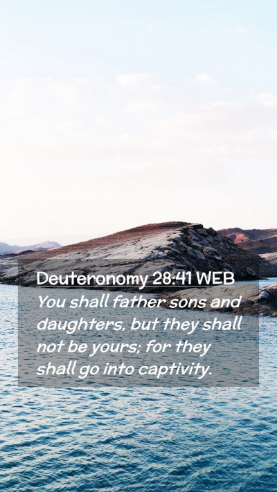 Picture 02 - Deuteronomy 28:41 WEB Mobile Phone Wallpaper - You shall father sons and daughters, but they - Mobile Bible Verse Wallpaper