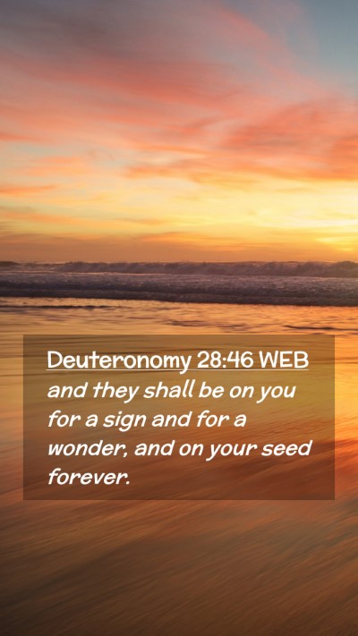 Picture 02 - Deuteronomy 28:46 WEB Mobile Phone Wallpaper - and they shall be on you for a sign and for a - Mobile Bible Verse Wallpaper
