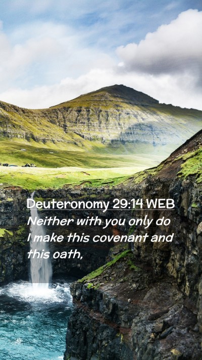 Picture 02 - Deuteronomy 29:14 WEB Mobile Phone Wallpaper - Neither with you only do I make this covenant and - Mobile Bible Verse Wallpaper