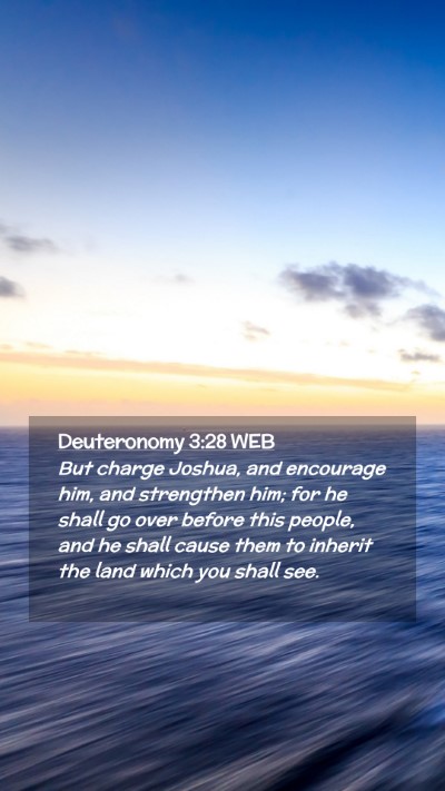 Picture 02 - Deuteronomy 3:28 WEB Mobile Phone Wallpaper - But charge Joshua, and encourage him, and - Mobile Bible Verse Wallpaper